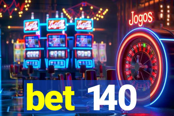 bet 140